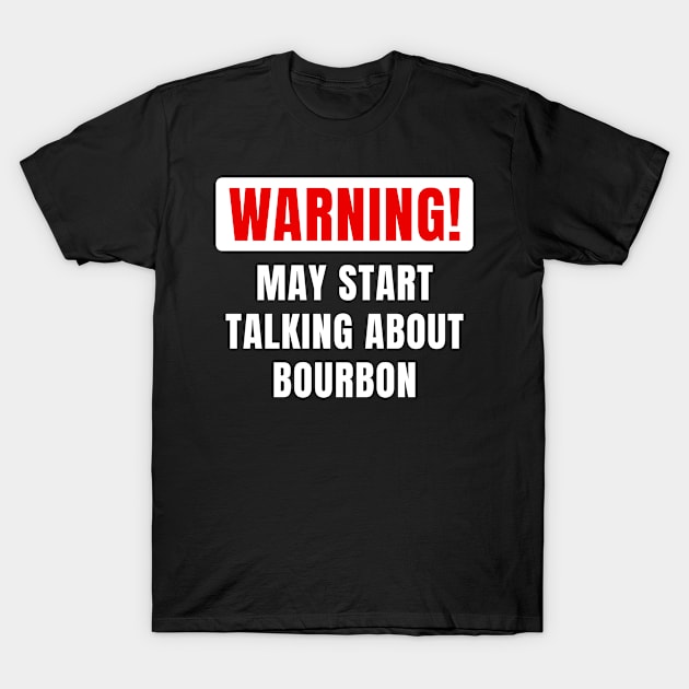 Funny Gift For Bourbon Lovers T-Shirt by monkeyflip
